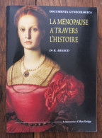 La Ménopause à Travers L'histoire (Documenta Gynecologica) Du Dr. R. Arnaud. Laboratoires Ciba-Geigy. 1995 - History