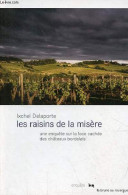 Les Raisins De La Misère - Une Enquête Sur La Face Cachée Des Châteaux Bordelais. - Delaporte Ixchel - 2018 - Aquitaine