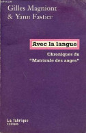 Avec La Langue - Chroniques Du " Matricule Des Anges " - Dédicace De L'auteur. - Magniont Gilles & Fastier Yann - 2009 - Libros Autografiados