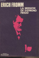 La Mission De Sigmund Freud - Une Analyse De Sa Personnalité Et De Son Influence - Collection "Textes" - Fromm Erich - 1 - Biographie