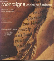 Montaigne, Maire De Bordeaux - Lettres (1581-1585), Michel De Montaigne - Cocula Anne-Marie - 1992 - Aquitaine