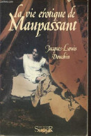 La Vie érotique De Guy De Maupassant. - Douchin Jacques-Louis - 1986 - Biographie