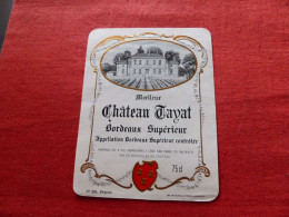 E-465 , ETIQUETTE , BORDEAUX SUPERIEUR , Château TAYAT Moelleux , Cézac, Gironde - Bordeaux